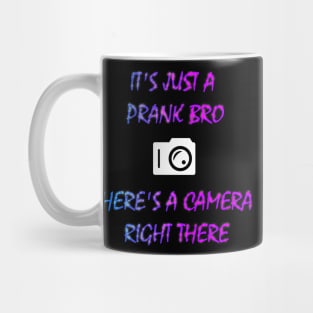 IT'S JUST A PRANK BRO Mug